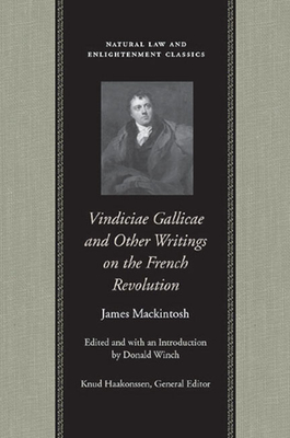Vindiciae Gallicae and Other Writings on the French Revolution - Mackintosh, James, and Winch, Donald (Editor)