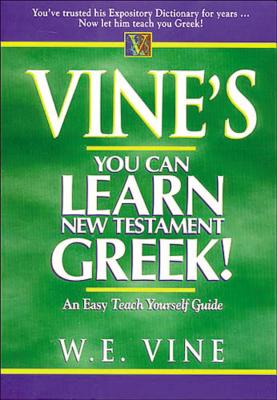Vine's You Can Learn New Testament Greek! - Vine, W E