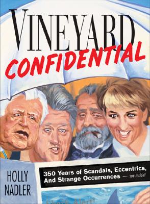 Vineyard Confidential: 350 Years of Scandals, Eccentrics, & Strange Occurrences - Nadler, Holly