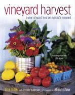 Vineyard Harvest: A Year of Good Food on Martha's Vineyard - Miller, Tina, Professor, and Matheson, Christie, and Shaw, Alison (Photographer)