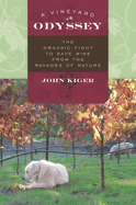 Vineyard Odyssey: The Organic Fight to Save Wine from the Ravages of Nature