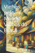 Vinhos pelo Mundo: Vinhos do Brasil