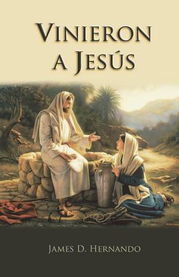 Vinieron a Jesus (They came to Jesus) J Hernando - Hernando, James