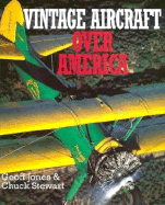 Vintage Aircraft Over America - Jones, Geoffrey P, and Stewart, Chuck, Dr.