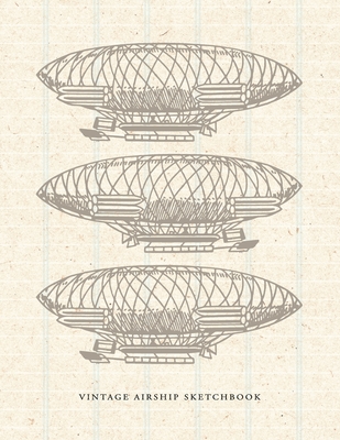 Vintage Airship Sketchbook: Dirigible Balloon Aircraft Aesthetic Cover Design Blank Notebook - Heartful Design Press