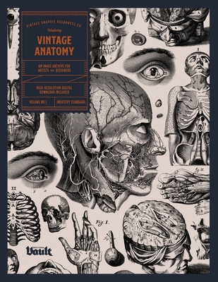 Vintage Anatomy: An Image Archive for Artists and Designers - James, Kale