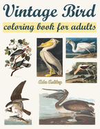 Vintage Bird Coloring Book for Adults: Relaxation with 30 Coloring Pages of Audubon Vintage Illustrations