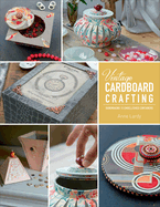 Vintage Cardboard Crafting: Handmaking 15 Embellished Containers