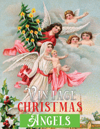 vintage christmas angels: A Vintage Grayscale coloring book Featuring 30+ Retro & old time Christmas Angels Designs to Draw (Coloring Book for Relaxation)
