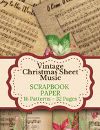 Vintage Christmas Sheet Music Scrapbook Paper: 16 Patterns 32 Pages: Double Sided Tear It Out Decorative Craft Paper Patterns and Designs Scrapbooking Decoupage Cardmaking and Bookbinding Supplies