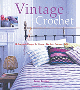 Vintage Crochet: 30 Gorgeous Designs for Home, Garden, Fashion, Gifts - Cropper, Susan, D.V.M.