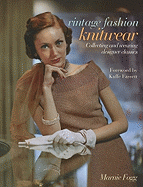 Vintage Fashion: Knitwear: Collecting and Wearing Designer Classics