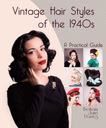 Vintage Hair Styles of the 1940s: A Practical Guide