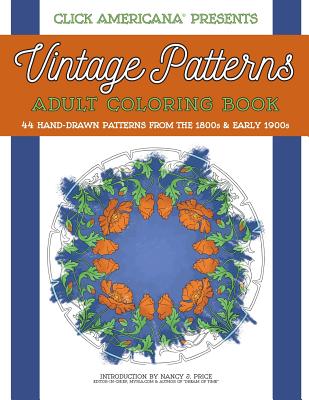 Vintage Patterns: Adult Coloring Book: 44 beautiful nature-inspired vintage patterns from the Victorian & Edwardian eras - Click Americana (Editor), and Price, Nancy J