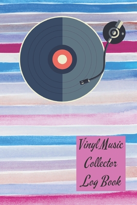 Vinyl Music Collector Log Book: A Vinyl, Cd Album Or Cassette Lovers Inventory Log To Keep Tracking Your Personal Favorite Music Collection - 150 Pages - Logbooks, Way of Life