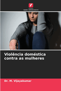 Viol?ncia dom?stica contra as mulheres