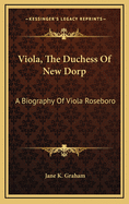 Viola, the Duchess of New Dorp: A Biography of Viola Roseboro