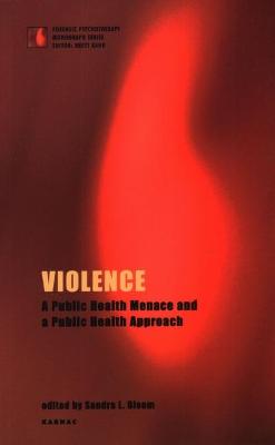 Violence: A Public Health Menace and a Public Health Approach - L Bloom, Sandra