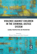 Violence Against Children in the Criminal Justice System: Global Perspectives on Prevention
