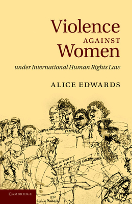 Violence against Women under International Human Rights Law - Edwards, Alice