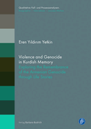 Violence and Genocide in Kurdish Memory: Exploring the Remembrance on the Armenian Genocide through Life Stories