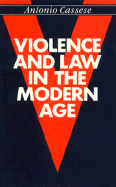 Violence and Law in the Modern Age - Cassese, Antonio, and Greenleaves, S J K (Translated by)