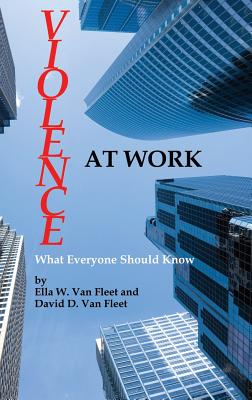 Violence at Work: What Everyone Should Know (Hc) - Van Fleet, Ella W, and Van Fleet, David D