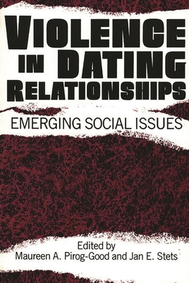 Violence in Dating Relationships: Emerging Social Issues - Pirog-Good, Maureen A (Editor), and Stets, Jan E (Editor)