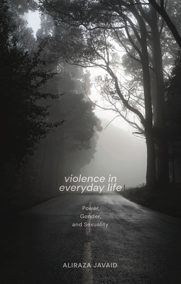 Violence in Everyday Life: Power, Gender and Sexuality - Javaid, Aliraza