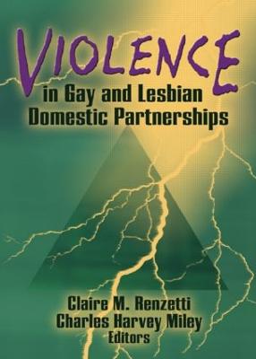 Violence in Gay and Lesbian Domestic Partnerships - Renzetti, Claire M, and Miley, Charles H