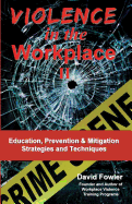 Violence in the Workplace II: Education, Prevention & Mitigation Strategies & Techniques