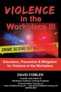Violence in the Workplace III: Education, Prevention & Mitigation for Violence in the Workplace