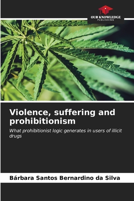 Violence, suffering and prohibitionism - Santos Bernardino Da Silva, Brbara