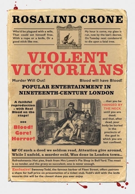 Violent Victorians: Popular Entertainment in Nineteenth-Century London - Crone, Rosalind