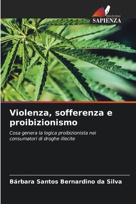 Violenza, sofferenza e proibizionismo - Santos Bernardino Da Silva, Brbara