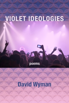 Violet Ideologies - Wyman, David