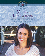 Violet's Life Lessons: Growing Toward God: Cultivating Your Life of Faith - Witherow, Wendy, and Elliott, Beverley