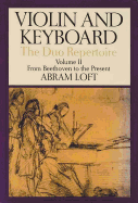 Violin and Keyboard: The Duo Repertoire: From Beethoven to the Present, Volume II