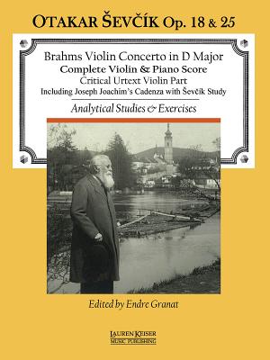 Violin Concerto in D Major: With Analytical Studies and Exercises by Otakar Sevcik, Op. 18 and 25 - Sevcik, Otakar, and Brahms, Johannes (Composer), and Granat, Endre (Editor)