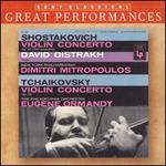Violin Concertos by Shostakovich & Tchaikovsky - David Oistrakh (violin); New York Philharmonic; Dimitri Mitropoulos (conductor)