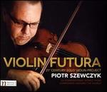 Violin Futura: 21st Century Solo Violin Project