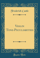 Violin Tone-Peculiarities (Classic Reprint)