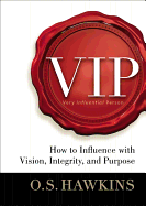 VIP: How to Influence with Vision, Integrity, and Purpose