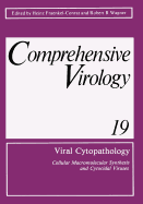 Viral Cytopathology: Cellular Macromolecular Synthesis and Cytocidal Viruses Including a Cumulative Index to the Authors and Major Topics Covered in Volumes 1-19