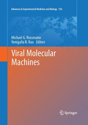 Viral Molecular Machines - Rossmann, Michael G (Editor), and Rao, Venigalla B (Editor)