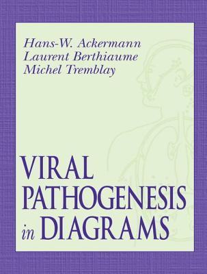 Viral Pathogenesis in Diagrams - Ackermann, Hans-Wolfgang, and Tremblay, Michel, and Berthiaume, Laurent