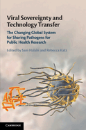 Viral Sovereignty and Technology Transfer: The Changing Global System for Sharing Pathogens for Public Health Research