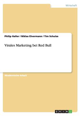 Virales Marketing bei Red Bull - Schulze, Tim, and Haller, Philip, and Elvermann, Niklas