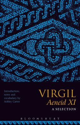 Virgil Aeneid XI: A Selection - Carter, Ashley (Editor)