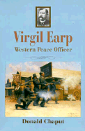 Virgil Earp: Western Peace Officer - Chaput, Donald